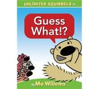 Guess What an Unlimited Squirrels Book by Mo Willems Mo Willems (Auteur)