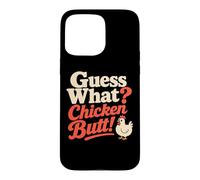 Guess What Chicken Butt Funny Chicken Butt Coque pour iPhone 15 Pro Max