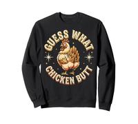 Guess What Chicken Butt Sweatshirt
