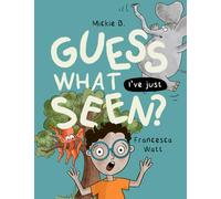 Guess What I've Just Seen?: a funny story book for children aged 2 - 8 years