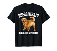 Guess What Scratch My Butt Golden Retriever Chien drôle T-Shirt