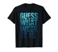 Guess What Week It Is T-Shirt