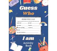 Guess Who I Am Activity Book: Complete The Questions & Have Your Teacher Guess Which Student Is Who | Back To School Edition | Perfect Gift For Students & Teachers