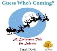 Guess Who's Coming? A Christmas Tale For Infants