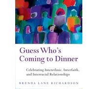 Guess Who's Coming to Dinner: Celebrating Interethnic, Interfaith, and Interracial Relationships