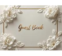 Guest Book: Capture heartfelt memories and warm wishes in this elegant guest sign-in book, perfect for weddings, celebrations, and special events to cherish forever.