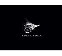 Guest Book: Fly Fishing Hook Designer Visitor Sign In Register To Record Travellers/Tourists Date of Stay, Name, Travelled From and Memories of Their ... Home, Bed and Breakfast or Beach House
