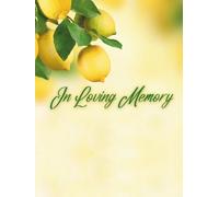 Guest Book: Funeral Service Guest Book, Lemon Vine Memorial Book - A Golden Guest Registry for Luminous Tributes, Abundant Love & 'In Loving Memory' Celebrations