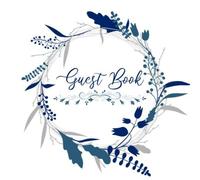 Guest Book: Guestbook Weddings, Birthday, Retirement, Party, Baptism, Baby Shower Wreath Of Blue Flowers 100 Pages 8.25 "X 8.25