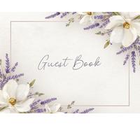 Guest Book: Romantic Lavender & Magnolia Guest Book - Elegant Floral Keepsake for Weddings, Anniversaries, and Special Celebrations