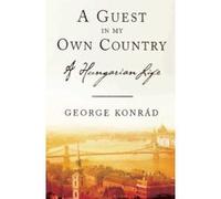 Guest in My Own Country Gyorgy Konrad, Jim Tucker, Michael Henry Heim (Auteur)