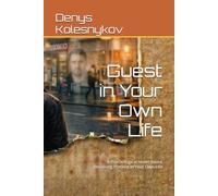 Guest in Your Own Life: A Psychological Novel About Becoming Present in Your Own Life