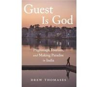 Guest is God - Thomases Drew Assistant Professor of Religious Studies Assistant Professor of Religious Studies San Diego State University - Oxford Univers Thomases Drew Assistant Professor of Religiou