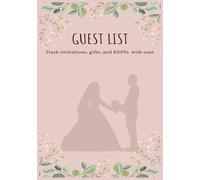 Guest List: A Wedding & Event Organizer for Tracking Invitations, RSVPs, Gifts, and More I 100 Pages I 7x10 Inches