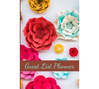 Guest List Planner: Event, Wedding, Party, Birthday, Christening Guest Tracker, 6" X 9", 120 Pages