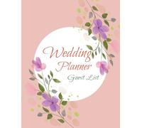 Guest List Wedding Planner: Wedding Guest List,Tracker, Names and Addresses of People to Invite, RSVP, Invitations, Date, Gifts and more (100 pages, 8.5 x 11’’ inch)
