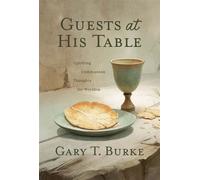 Guests at His Table Uplifting Communion Thoughts for Worship - Gary Burke - Leafwood Publishers - ebook (ePub) - Livre
