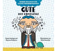 Güte mit Konfuzius. Bilderbuch: Philosophieren mit Kindern über Hilfsbereitschaft und Freundlichkeit. Fördert Empathie und Sozialkompetenz. Ein Kinderbuch über Gefühle für 2- bis 4-Jährige