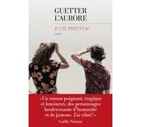 Guetter l'aurore Julie Printzac (Auteur)