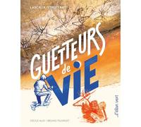 Guetteurs de vie - Lascaux/Street art - Cécile Alix - Elan Vert Eds - cartonné - Roman junior