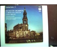 Güttler, Ludwig: - Musik für Trompete, Corno da Caccia und Orgel; Erscheinungsjahr 1985