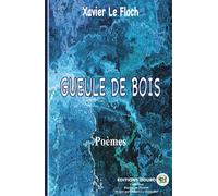 Gueule de bois - Xavier Le Floch - Douro - broché - Poésie