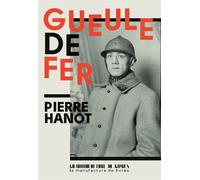 Gueule de fer Le destin d'Eugène Criqui - Pierre Hanot - Manufacture De Livres - broché - Biographie