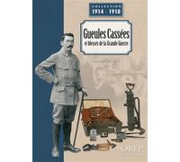 Gueules cassées et blessés de la Grande Guerre Blessures et services de santé en temps de guerre - Christophe Thomas - Orep - broché - Essai