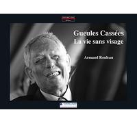 Gueules cassées - La vie sans visage