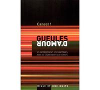 Gueules d'amour Ils interrogent les fantômes, mais ils s'adressent aux vivants - Cancer - Mille Et Une Nuits - broché - Roman