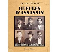 Gueules d'assassin - La photographie à l'assaut du crime Bruno Fuligni (Auteur)
