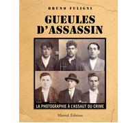 Gueules d'assassin La photographie à l'assaut du crime - Bruno Fuligni - Mareuil Editions - broché - Essai