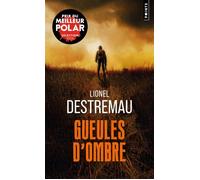 Gueules d'ombre - Lionel Destremau - Points - Poche - Roman