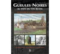 Jean Pierre Harang – Gueules Noires au pays du vin blanc – Les Houillères de la Corniche Angevine