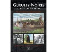 Gueules Noires au pays du vin blanc Jean Pierre Harang (Auteur), Jacques Boisnard (Auteur), François Martin (Auteur)