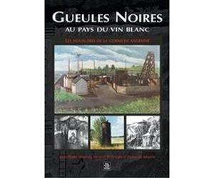 Gueules Noires au pays du vin blanc Jean Pierre Harang (Auteur), Jacques Boisnard (Auteur), François Martin (Auteur)