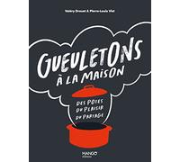 Gueuletons à la maison: Des potes, du plaisir, du partage
