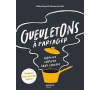 Gueuletons à partager: Goûteux, copieux, sans chichis