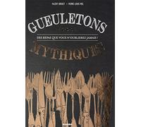Gueuletons mythiques: Des repas que vous n'oublierez jamais