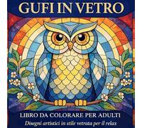 Gufi in Vetro - Libro da Colorare per Adulti