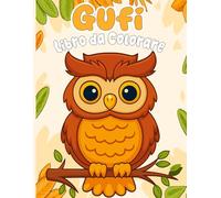 Gufi Libro da Colorare: 30 motivi progettati con amore per piccoli esploratori (3-8 anni). Divertimento da colorare