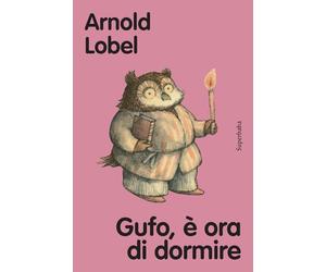 Gufo, è ora di dormire. Ediz. a colori