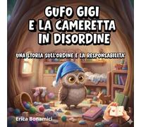 Gufo Gigi e la cameretta in disordine: Una storia sull'ordine e la responsabilità