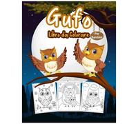 Gufo Libro Da Colorare Per Bambini: Grande Libro Di Attivitã Del Gufo Per Ragazzi, Ragazze E Bambini. Libro Da Colorare Perfetto Per Animali Notturni Per Bambini E Ragazzi
