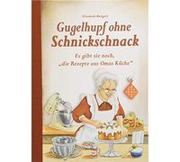 Gugelhupf ohne Schnickschnack: Es gibt sie noch, "die Rezepte aus Omas Küche"