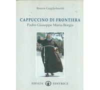 Guglielmetti Renza - Cappuccino Di Frontiera. Padre Gius