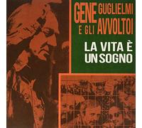 Guglielmi Gene E Gli Avvoltoi - La Vita E' Un Sogno
