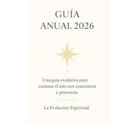 Guía Anual 2026: Una guía evolutiva para caminar el año con conciencia y presencia.