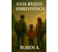 Guia Básico de Sobrevivência: Ultrapassar situações reais de emergência