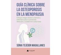 Guía clínica sobre la osteoporosis en la menopausia: Enfoque integral desde la matrona y enfermería para la prevención, detección y cuidado de la salud ósea